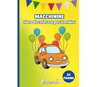 MACCHININE - Libro da Colorare per Bambini: Un album creativo per bambini dai 3 ai 6 anni, con disegni semplici, grandi e facili da colorare.