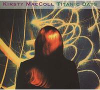 Maccoll, Kirsty - Titantic Days -Deluxe-
