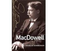 MacDowell by E. Douglas Bomberger Hardcover Book E. Douglas Bomberger (Auteur)