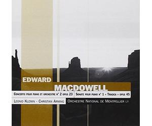 Macdowell: Concerto Pour Piano N°2 Op.23 - Sonate Pour Piano N°1 "Tragica" Op.45