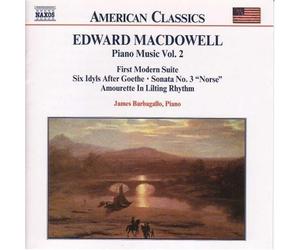 Macdowell, E. - Piano music vol. 2 macdowell: first modern suite / 6 idyls / sonata no. 3