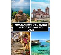MACEDONIA DEL NORD GUIDA DI VIAGGIO 2025: Oltre la fortezza: alla scoperta delle gemme nascoste di Skopje e Ohrid