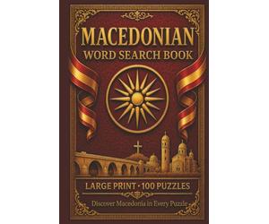 Macedonian Word Search Book: Macedonian Word Search Book: Large Print Book with 100 Puzzles on Macedonian Language, Macedonian Food, and Macedonian Halva