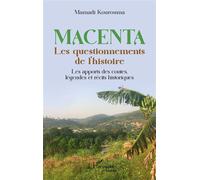Macenta Les questionnements de l'histoire Les apports des contes, légendes et récits historiques - Mamadi Kourouma - L'harmattan - broché - Contes / Légendes