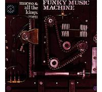 Maceo & All The Kings Men – Funky Music Machine