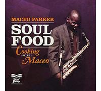 Maceo Parker - Soul Food/Cooking with Maceo