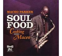 Maceo Parker - Soul Food/Cooking with Maceo