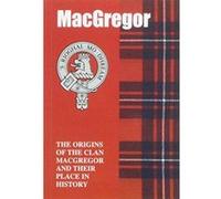 MacGregor: The Origins of the Clan MacGregor and Their Place in History (Scottish Clan Mini-book) - [Version Originale] Inconnu (Auteur)