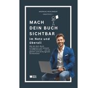 Mach dein Buch sichtbar - im Netz und überall: Wie du dein Buch erfolgreich auf Amazon veröffentlichst - und es gezielt und wirkungsvoll vermarktest.