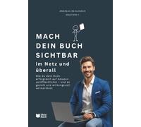 Mach dein Buch sichtbar - im Netz und überall: Wie du dein Buch erfolgreich auf Amazon veröffentlichst - und es gezielt und wirkungsvoll vermarktest.