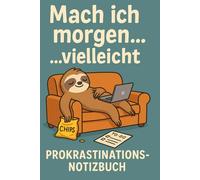 „Mach ich morgen… vielleicht“: Das ultimative Prokrastinations-Notizbuch zum Ausfüllen, Ausreden erfinden & Nichtstun festhalten