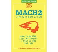 Mach II With Your Hair On Fire: The Art of Vision & Self Motivation