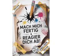 Mach mich fertig & reagier dich ab! Coole Sachen zum Reißen, Pieken, Kleckern, Kratzen & mehr - Kaputt-Buch gegen Langeweile für genervte (Pre) Teens