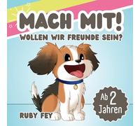 Mach mit! Wollen wir Freunde sein?: Ein freches, lustiges und interaktives Mitmachbuch für Jungs und Mädchen ab 2 Jahren