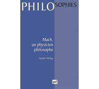 Mach, un physicien philosophe - Xavier Verley - Puf - broché - Livre