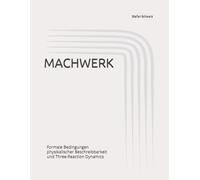 MACH-WERK: Formale Bedingungen physikalischer Beschreibbarkeit und Three-Reaction Dynamics