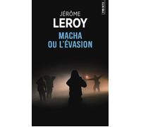 Macha ou l'évasion - Jérôme Leroy - Points - Poche - Roman