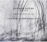 Machaut : Flour de Flours, Lais & Virelais. Rodenkirchen.