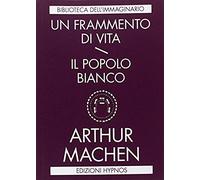 Machen, A: Frammento Di Vita-Il Popolo Bianco