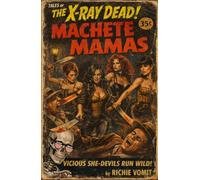 Machete Mamas: Tales of The X-Ray Dead!