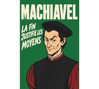 Machiavel : 2 heures pour tout comprendre