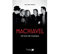 Machiavel : 40 ans de musique - Jean Valmont - Renaissance Du Livre - broché - Monographie