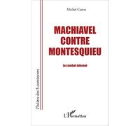 Machiavel contre Montesquieu Le combat infernal - Michel Caron - L'harmattan - broché - Essai