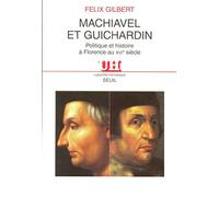 Machiavel Et Guichardin - Politique Et Histoire À Florence Au Xvie Siècle