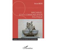 Machiavel et la communication politique - Seck sagar - L'harmattan - broché - Etude