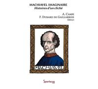 Machiavel imaginaire Histoires d’un cliché - Frédérique Dubard de Gaillarbois - Spartacus Idh - broché - Essai