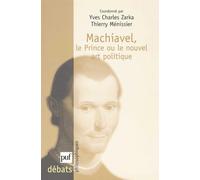 Machiavel, Le Prince Ou Le Nouvel Art Politique