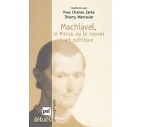 Machiavel, Le Prince Ou Le Nouvel Art Politique