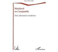 Pascal Bouvier – Machiavel ou Campanella – Une alternative moderne – Essai – Broché