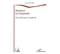 Pascal Bouvier – Machiavel ou Campanella – Une alternative moderne – Essai – Broché