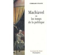 Machiavel Ou Les Temps De La Politique