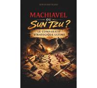 Machiavel ou Sun Tzu ? Le comparatif stratégique ultime