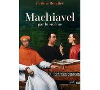 Machiavel par lui-même Jérôme Roudier (Auteur)