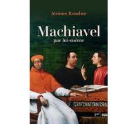 Machiavel par lui-même - Jérôme Roudier - Puf - broché - Essai