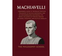 Machiavelli: A Beginner's Guide to the realist political philosophy of Niccolò Machiavelli, including The Prince, his timeless analysis of power, statecraft, and political morality.