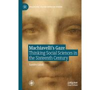 Machiavelli’s Gaze: Thinking Social Sciences in the Sixteenth Century
