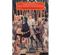 Machiavelli′S New Modes & Orders - A Study Of The Discourses On Livy
