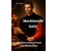 Machiavelli Said: The Secret Laws of Power and Domination