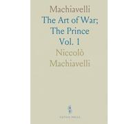 Machiavelli: The Art of War; The Prince