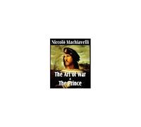 Machiavelli's The Art Of War & The Prince