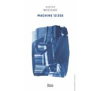 Machine 12 256 - Ethnographie d’une usine-atelier - Nadine Michau - Ecole Des Hautes Etudes En Sciences Sociales - broché - Essai