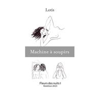 Machine à soupirs: Fleurs des nuits I - Réédition 2023