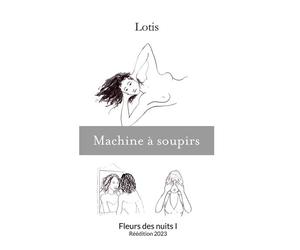 Machine à soupirs Fleurs des nuits I - Réédition 2023 - Lotis - Books On Demand - broché - Roman