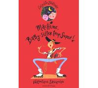 Machine, Baby-Sitter Trop Super !