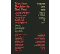 Machine Decision Is Not Final: China and the History and Future of Artificial Intelligence