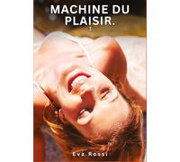 Machine du Plaisir. 3: Nouvelles Érotiques de Sexe Tabou pour Adultes